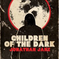 Children of the Dark by Jonathan Janz