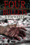 Four Bullets by Kyle Rader